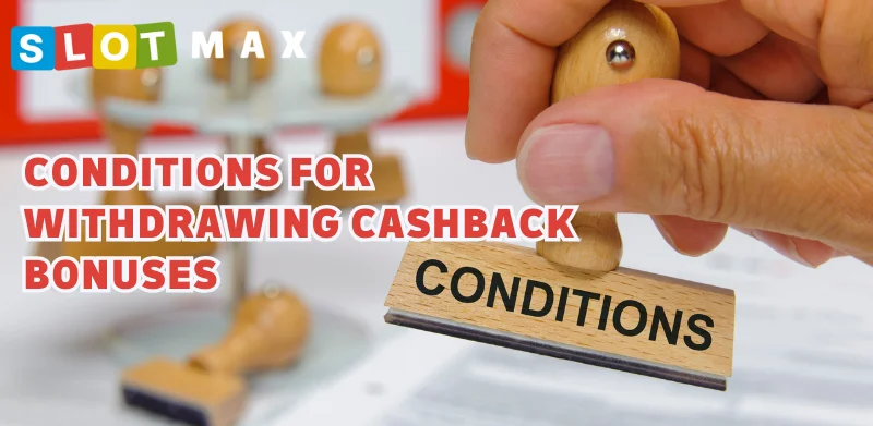 conditions for withdrawing cashback bonuses