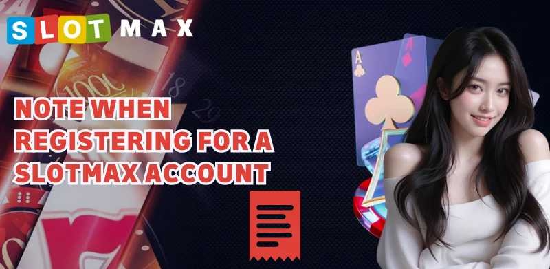note when registering for a SlotMax account