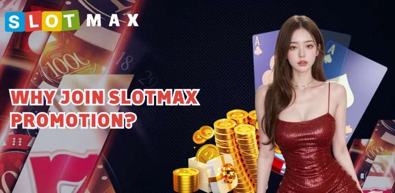 why join SlotMax promotion