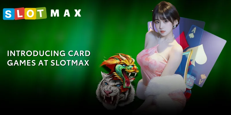 Card Game SLOTMAX – Play Fast, Win Easy, Many Strategies 1 introducing card games at slotmax