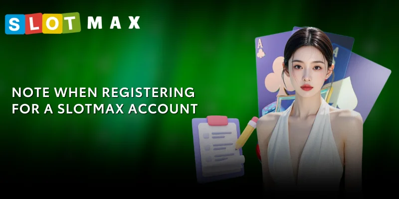 Instructions for Registering a SLOTMAX Account - Fast and Secure 3 Note when registering for a SLOTMAX account