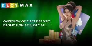 First deposit promotion at SLOTMAX