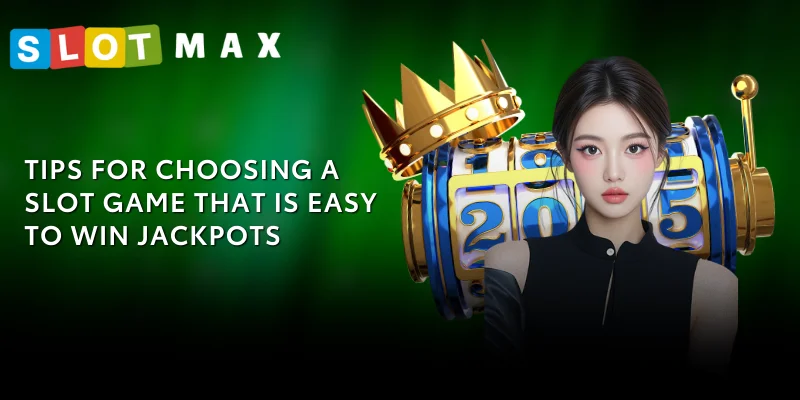 Slot Game SLOTMAX – Experience the Great Jackpot with Us 3 tips for choosing a slot game that is easy to win jackpots