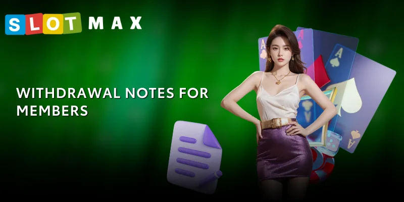 Instructions for Withdrawal Money at SLOTMAX in Just 3 Minutes 3 Things Members Need to Note When Withdrawing Money